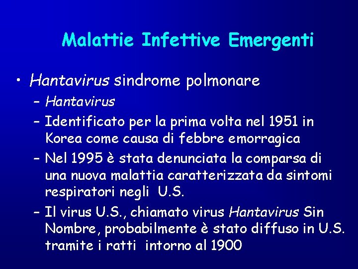 Malattie Infettive Emergenti • Hantavirus sindrome polmonare – Hantavirus – Identificato per la prima