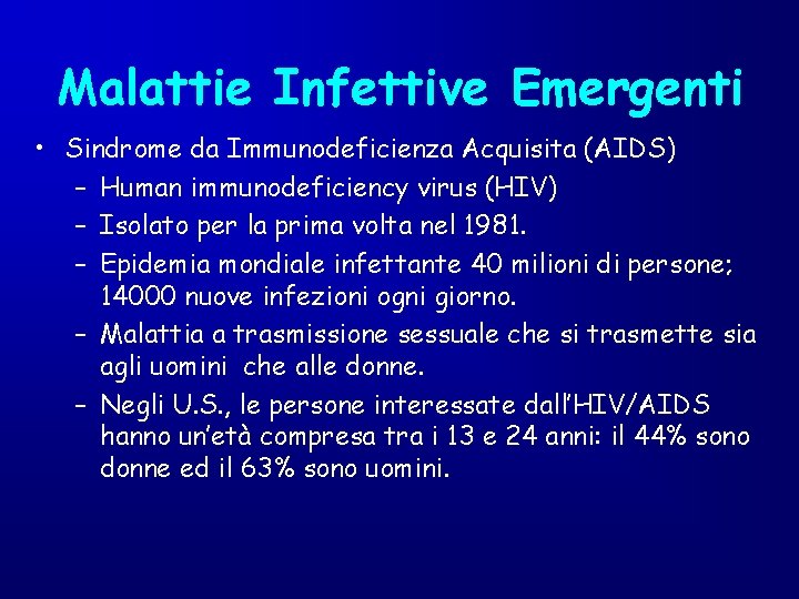 Malattie Infettive Emergenti • Sindrome da Immunodeficienza Acquisita (AIDS) – Human immunodeficiency virus (HIV)