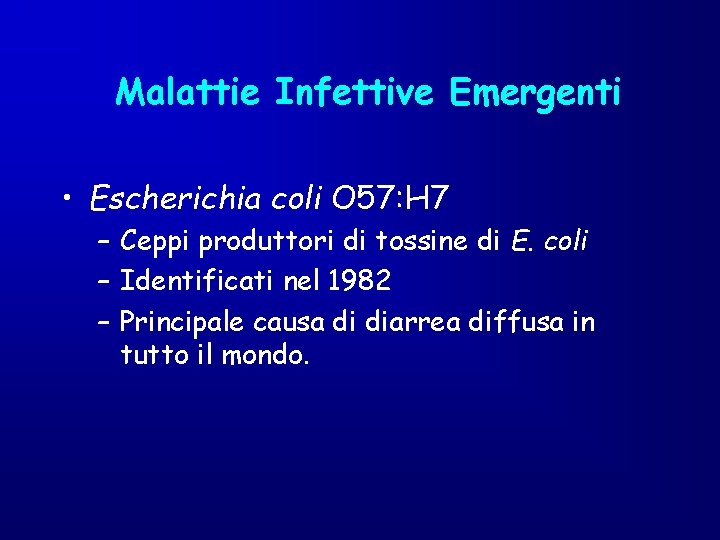 Malattie Infettive Emergenti • Escherichia coli O 57: H 7 – Ceppi produttori di