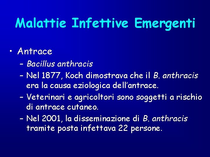 Malattie Infettive Emergenti • Antrace – Bacillus anthracis – Nel 1877, Koch dimostrava che