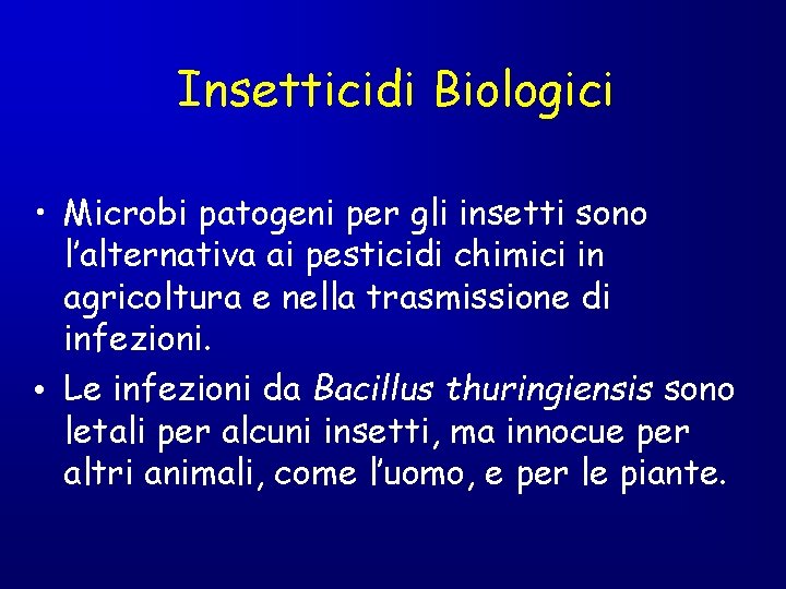 Insetticidi Biologici • Microbi patogeni per gli insetti sono l’alternativa ai pesticidi chimici in