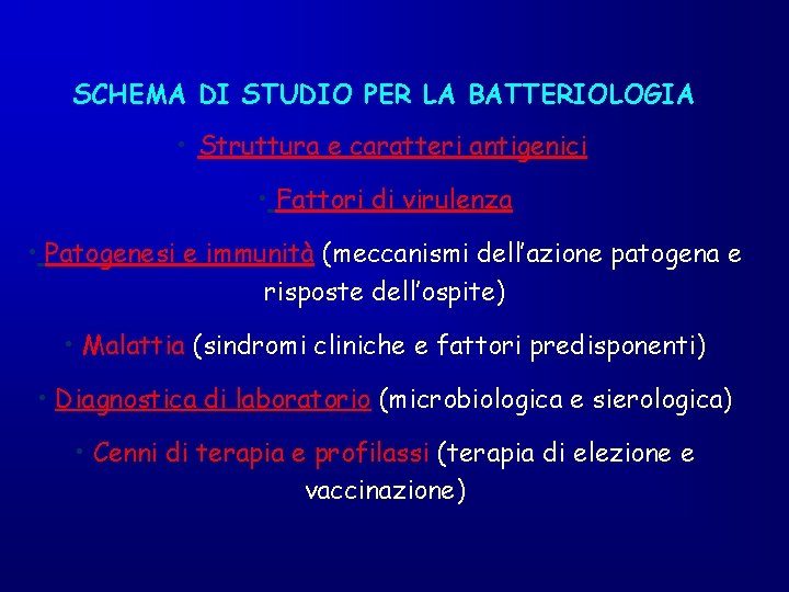 SCHEMA DI STUDIO PER LA BATTERIOLOGIA • Struttura e caratteri antigenici • Fattori di