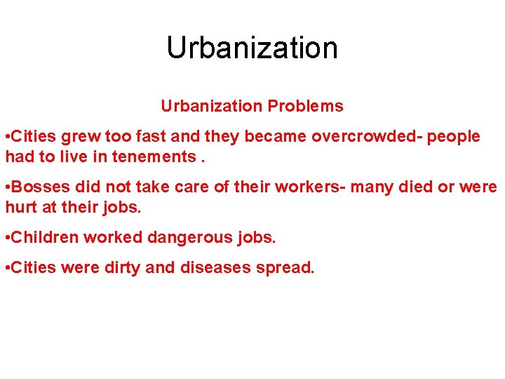 Urbanization Problems • Cities grew too fast and they became overcrowded- people had to