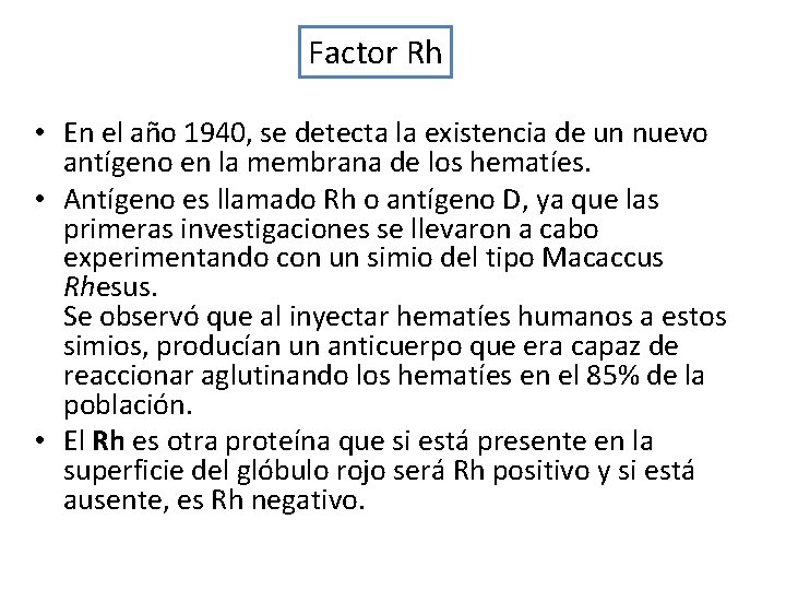 Factor Rh • En el año 1940, se detecta la existencia de un nuevo