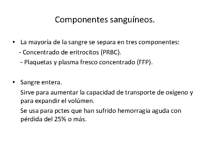 Componentes sanguíneos. • La mayoría de la sangre se separa en tres componentes: -