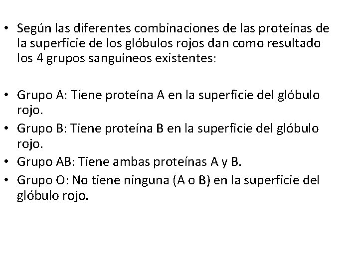  • Según las diferentes combinaciones de las proteínas de la superficie de los