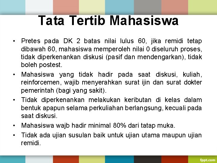 Tata Tertib Mahasiswa • Pretes pada DK 2 batas nilai lulus 60, jika remidi