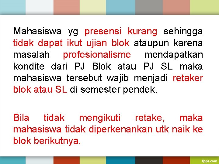 Mahasiswa yg presensi kurang sehingga tidak dapat ikut ujian blok ataupun karena masalah profesionalisme