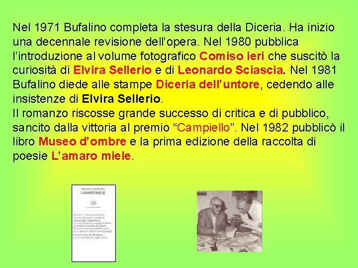Nel 1971 Bufalino completa la stesura della Diceria. Ha inizio una decennale revisione dell’opera.