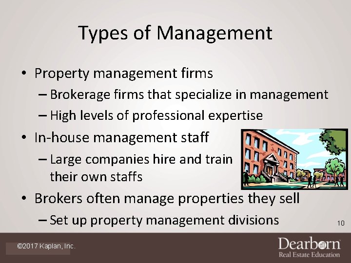 Types of Management • Property management firms – Brokerage firms that specialize in management