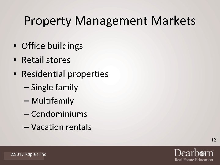 Property Management Markets • Office buildings • Retail stores • Residential properties – Single