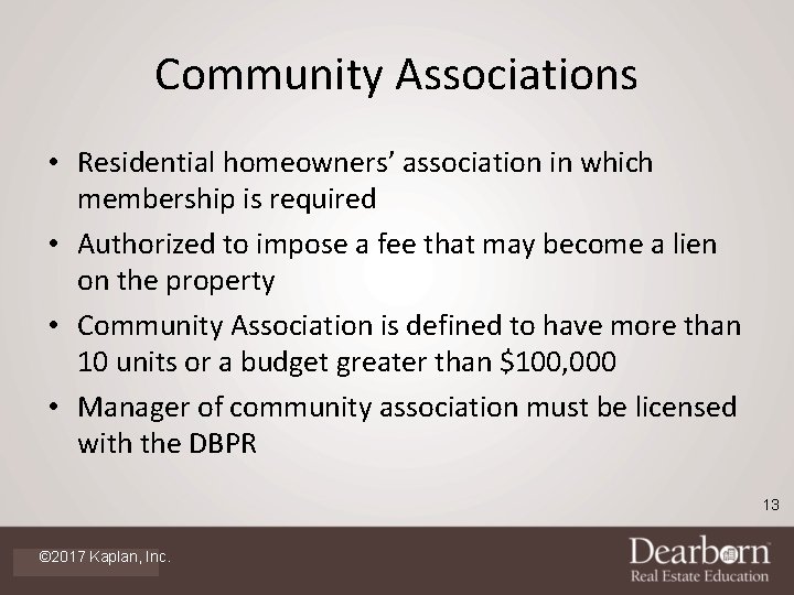 Community Associations • Residential homeowners’ association in which membership is required • Authorized to