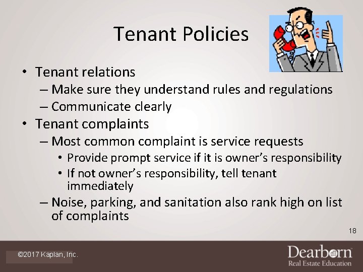 Tenant Policies • Tenant relations – Make sure they understand rules and regulations –