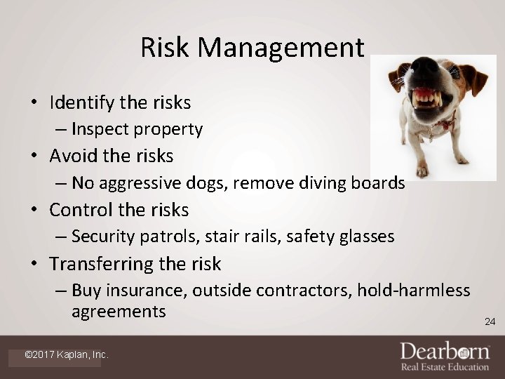 Risk Management • Identify the risks – Inspect property • Avoid the risks –