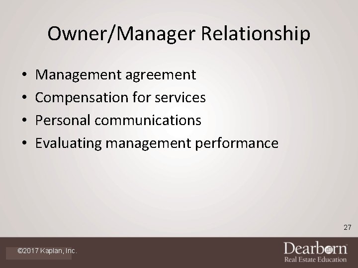 Owner/Manager Relationship • • Management agreement Compensation for services Personal communications Evaluating management performance