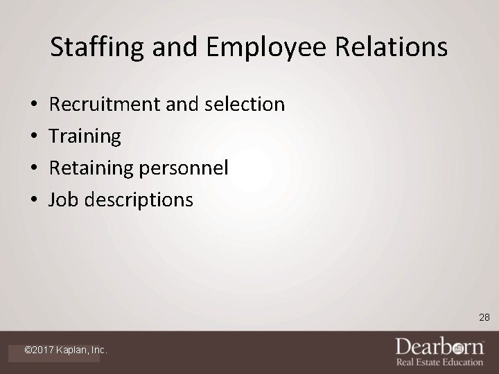 Staffing and Employee Relations • • Recruitment and selection Training Retaining personnel Job descriptions