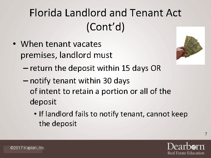 Florida Landlord and Tenant Act (Cont’d) • When tenant vacates premises, landlord must –