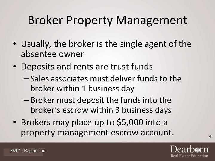 Broker Property Management • Usually, the broker is the single agent of the absentee