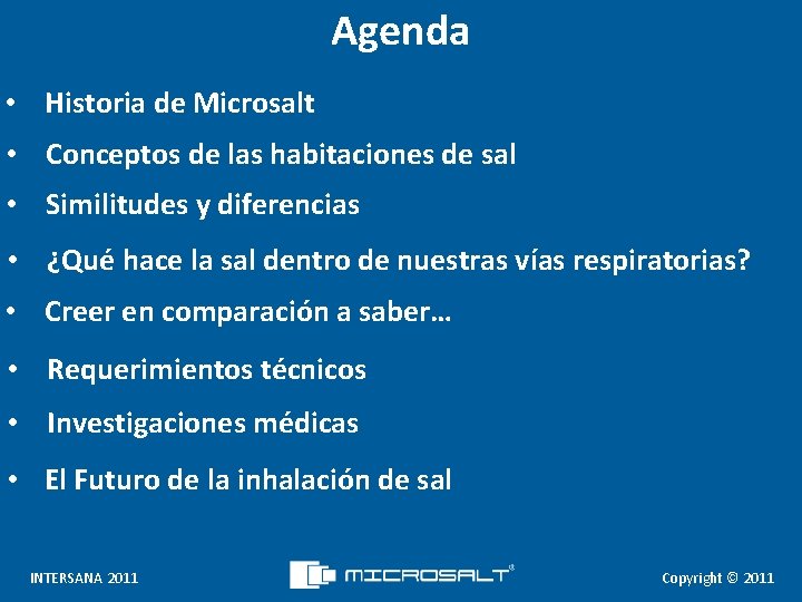 Agenda • Historia de Microsalt • Conceptos de las habitaciones de sal • Similitudes