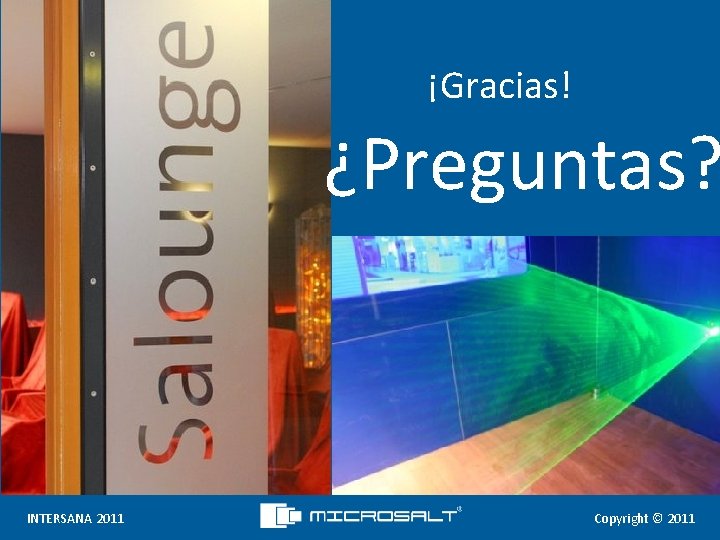 ¡Gracias! ¿Preguntas? INTERSANA 2011 Copyright © 2011 