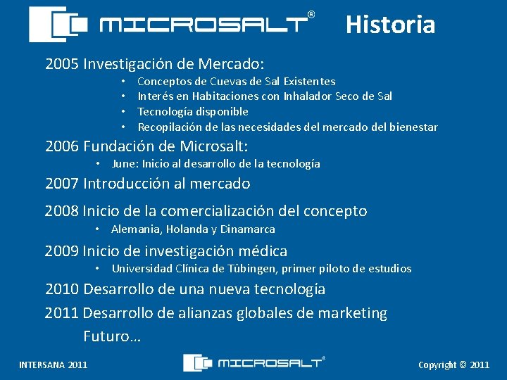 Historia 2005 Investigación de Mercado: • • Conceptos de Cuevas de Sal Existentes Interés