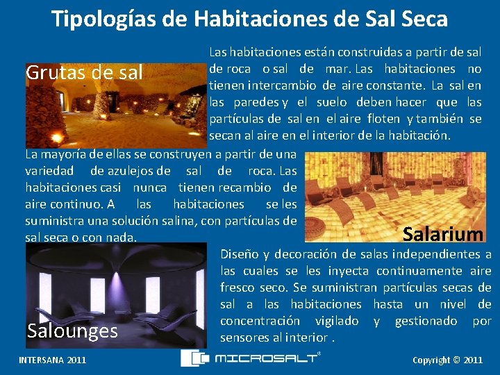 Tipologías de Habitaciones de Sal Seca Las habitaciones están construidas a partir de sal