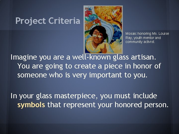 Project Criteria Mosaic honoring Ms. Louise Ray, youth mentor and community activist. Imagine you