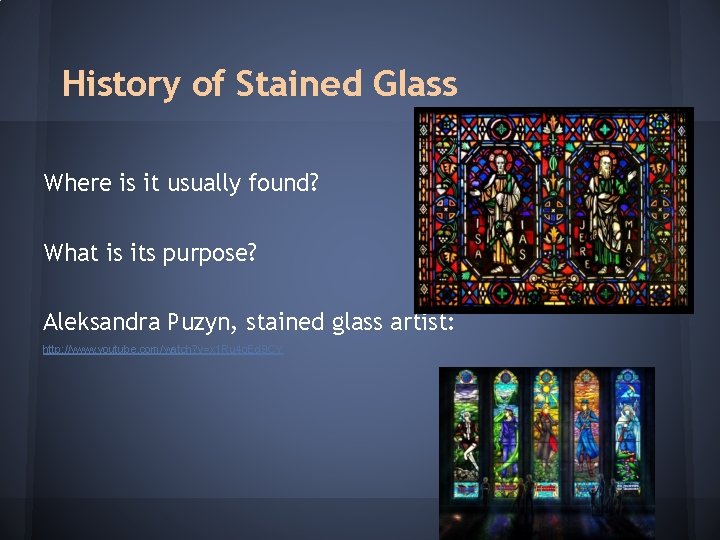 History of Stained Glass Where is it usually found? What is its purpose? Aleksandra