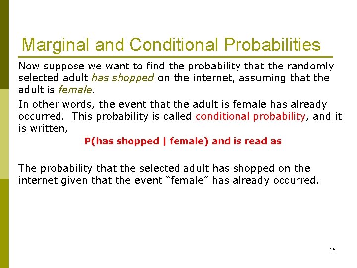 Marginal and Conditional Probabilities Now suppose we want to find the probability that the