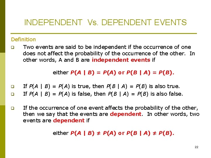 INDEPENDENT Vs. DEPENDENT EVENTS Definition q Two events are said to be independent if