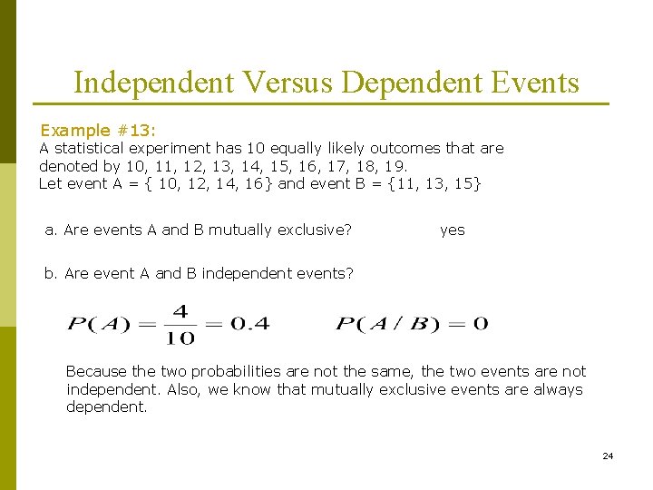 Independent Versus Dependent Events Example #13: A statistical experiment has 10 equally likely outcomes