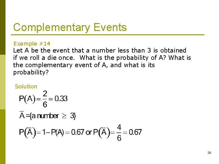 Complementary Events Example #14 Let A be the event that a number less than