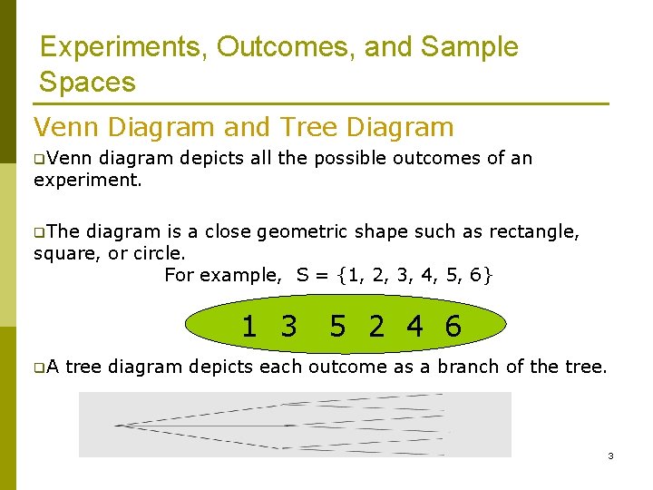 Experiments, Outcomes, and Sample Spaces Venn Diagram and Tree Diagram q. Venn diagram depicts