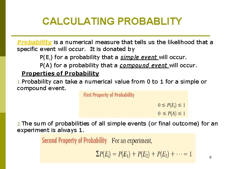 CALCULATING PROBABLITY Probability is a numerical measure that tells us the likelihood that a