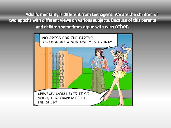 Adult’s mentality is different from teenager's. We are the children of two epochs with