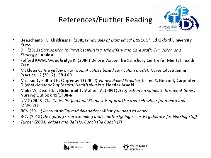 References/Further Reading • • • Beauchamp TL, Childress JF (2001) Principles of Biomedical Ethics,