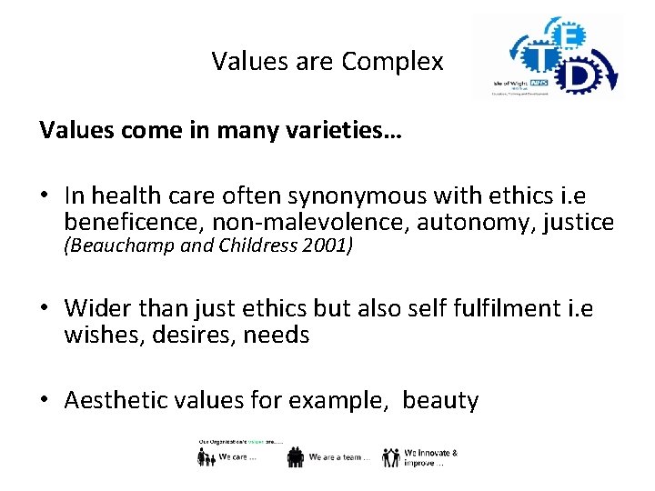 Values are Complex Values come in many varieties… • In health care often synonymous