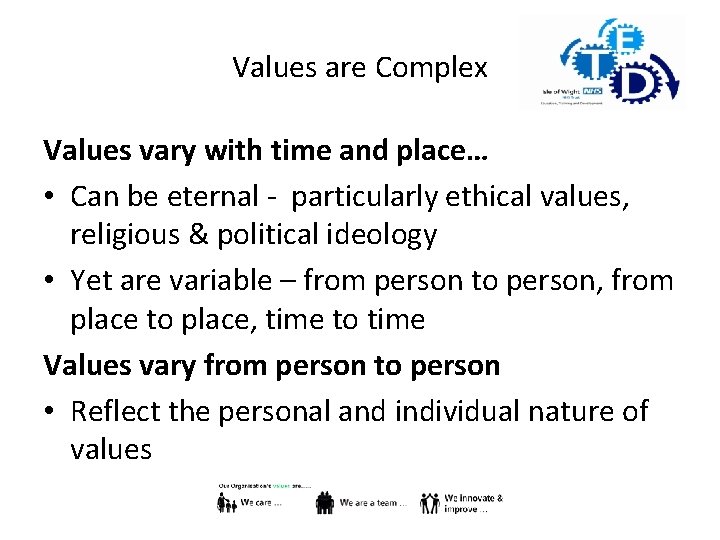 Values are Complex Values vary with time and place… • Can be eternal -