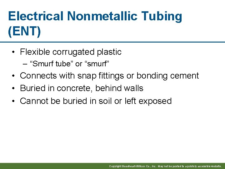 Electrical Nonmetallic Tubing (ENT) • Flexible corrugated plastic – “Smurf tube” or “smurf” •