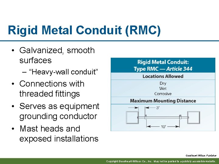 Rigid Metal Conduit (RMC) • Galvanized, smooth surfaces – “Heavy-wall conduit” • Connections with