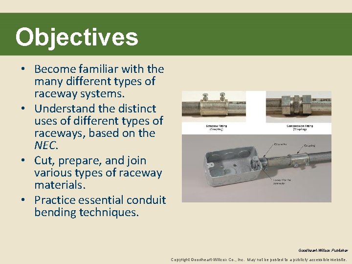 Objectives • Become familiar with the many different types of raceway systems. • Understand