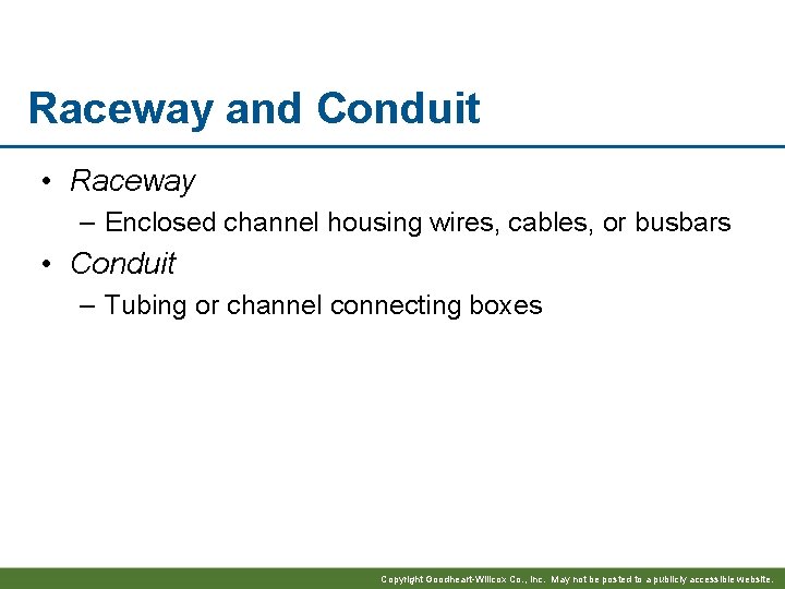 Raceway and Conduit • Raceway – Enclosed channel housing wires, cables, or busbars •