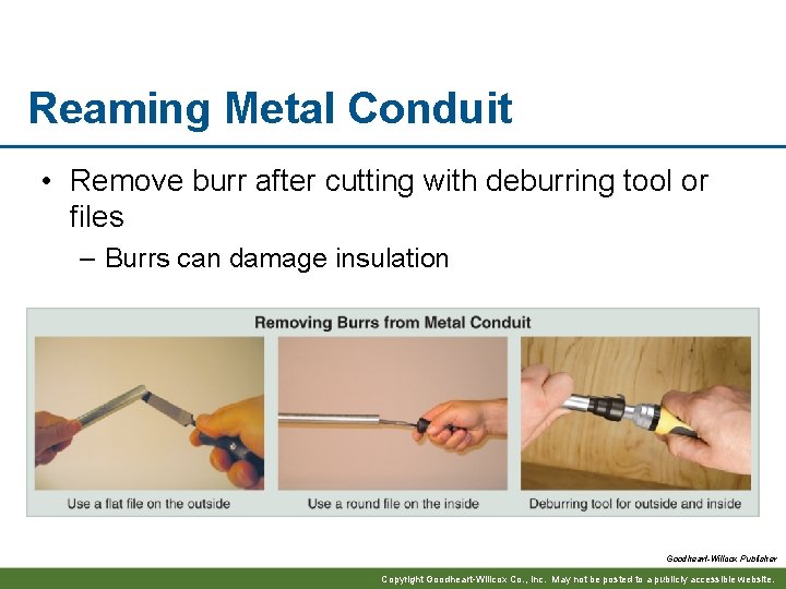 Reaming Metal Conduit • Remove burr after cutting with deburring tool or files –