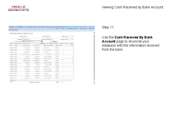 Viewing Cash Received by Bank Account Step 11 Use the Cash Received By Bank