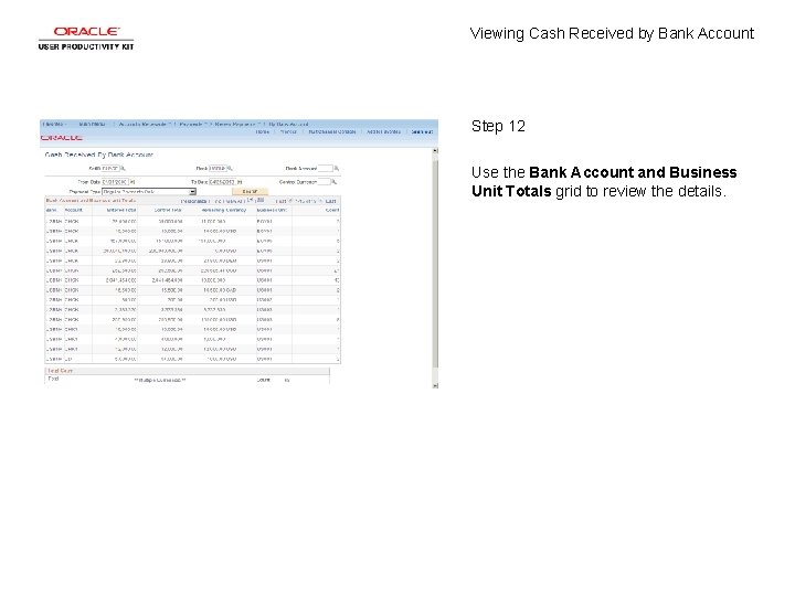 Viewing Cash Received by Bank Account Step 12 Use the Bank Account and Business