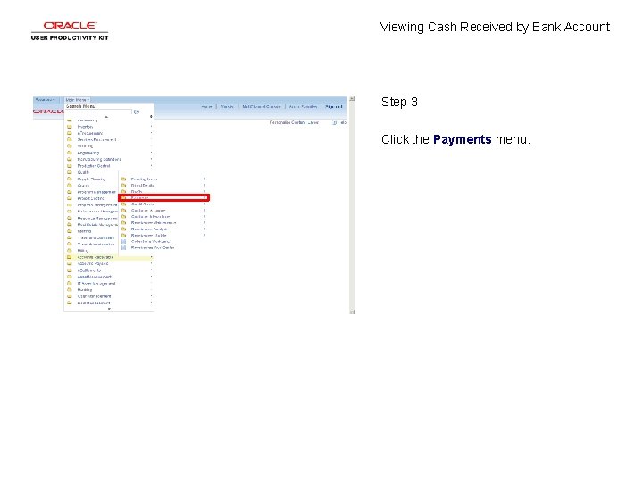 Viewing Cash Received by Bank Account Step 3 Click the Payments menu. 