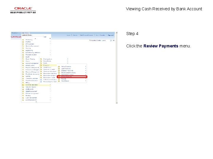 Viewing Cash Received by Bank Account Step 4 Click the Review Payments menu. 