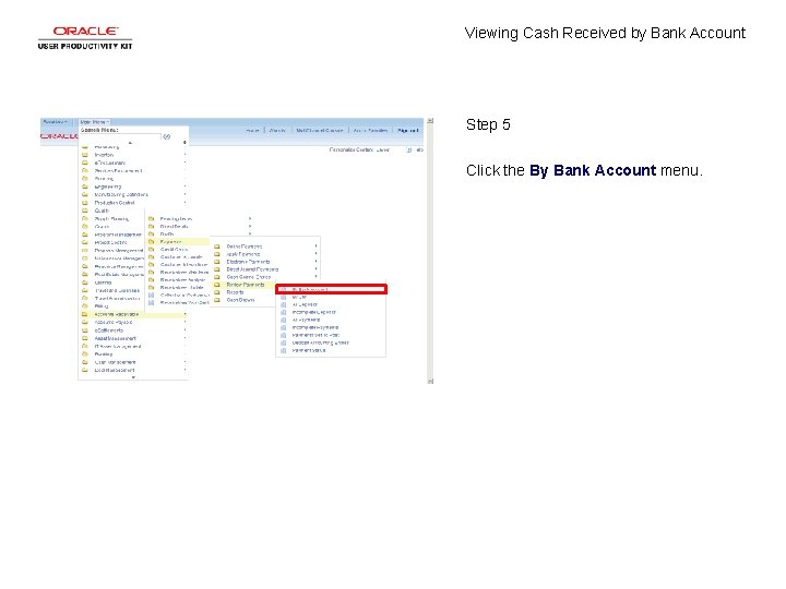 Viewing Cash Received by Bank Account Step 5 Click the By Bank Account menu.