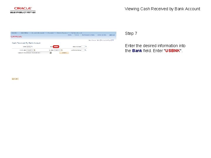 Viewing Cash Received by Bank Account Step 7 Enter the desired information into the