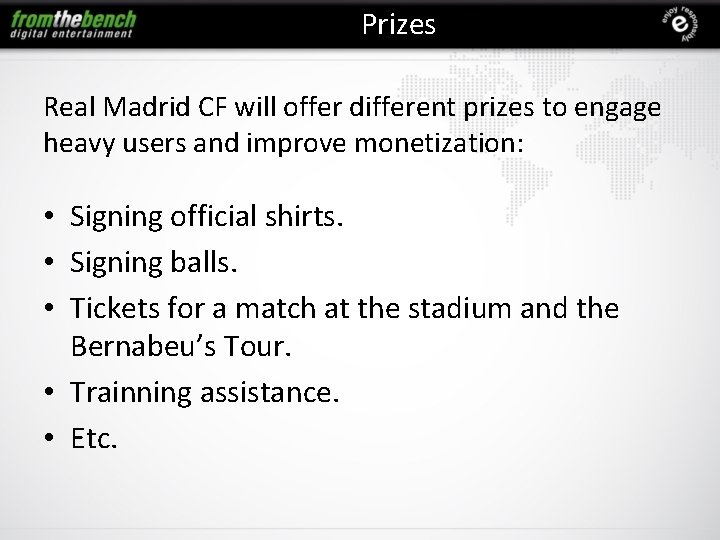 Prizes Real Madrid CF will offer different prizes to engage heavy users and improve